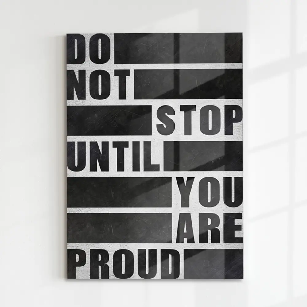 Do Not Stop Until You are Proud